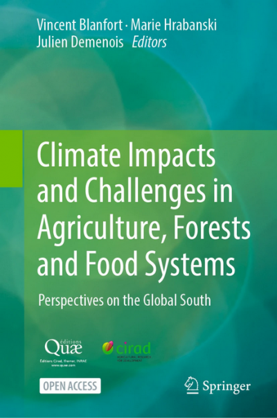 Blanfort V., Demenois J., Hrabanski M., 2025. Climate Impacts and Challenges in Agriculture, Forests and Food Systems: Perspectives on the Global South, Springer