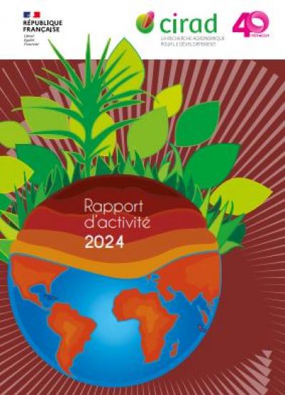 rapport d'activit&eacute; du Cirad 2024