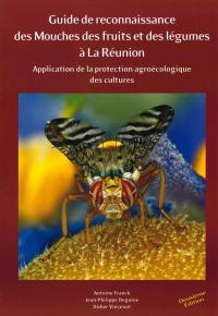 Guide de reconnaissance des mouches des fruits et des légumes à la Réunion